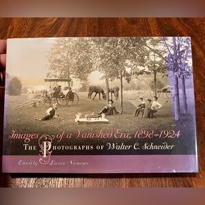 Images of a Vanished Era, 1898-1924: The Photographs of Walter C. Schneider HBDJ